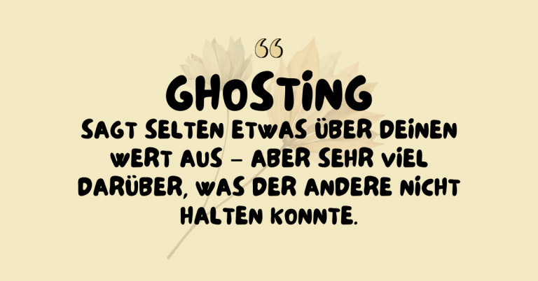 Warum Menschen ghosten – und warum es fast nie etwas mit dir zu tun hat