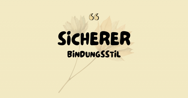 Der sichere Bindungsstil – warum es so wichtig ist, ihn zu verstehen