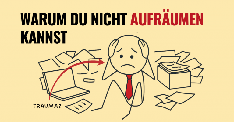 Warum Aufräumen sich manchmal unmöglich anfühlt